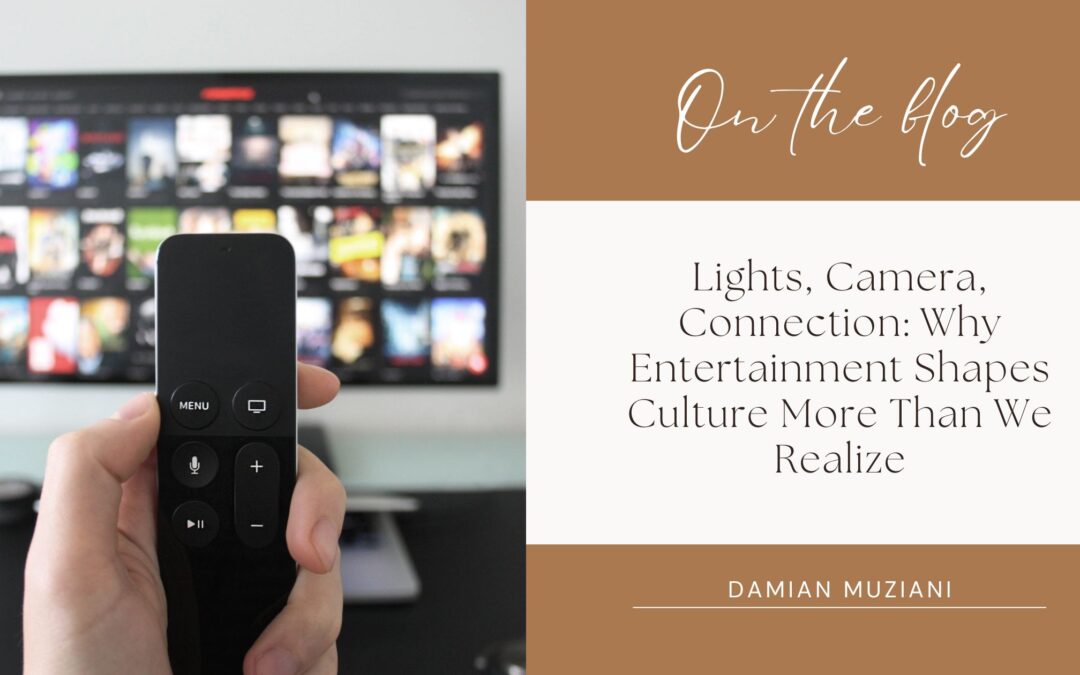 Lights, Camera, Connection: Why Entertainment Shapes Culture More Than We Realize