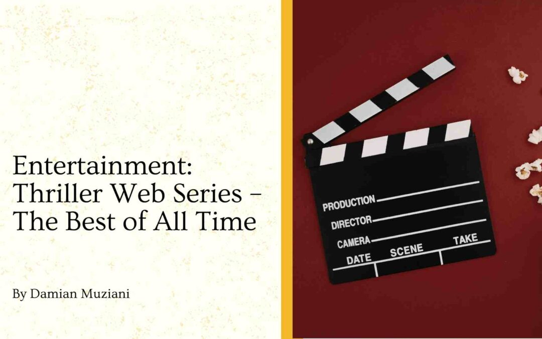 Entertainment: Thriller Web Series – The Best of All Time